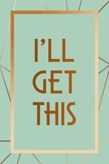 I'll Get This poster
