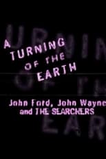 Poster for A Turning of the Earth: John Ford, John Wayne and 'The Searchers'
