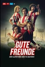 Poster for Gute Freunde - Der Aufstieg des FC Bayern Season 1