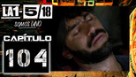 La 1-5/18 Somos uno 1x104 (S01E104)