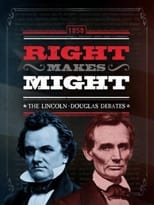 Poster for Right Makes Might: The Lincoln-Douglas Debates