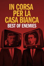 In corsa per la Casa Bianca - Best of Enemies