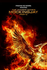 Poster for Pawns No More: The Making of The Hunger Games: Mockingjay Part 2