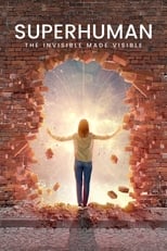 Poster for Superhuman: The Invisible Made Visible