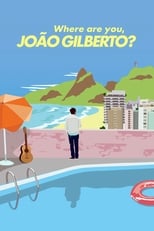 Poster di Where Are You, João Gilberto?