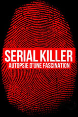 Poster di Serial killer, autopsie d'une fascination