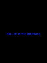 Call Me in the Mourning
