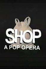 Poster for SHOP: A Pop Opera