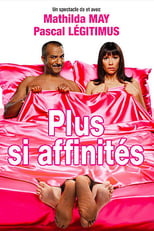 Poster for Plus si affinités