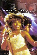 Tina Turner: What's Love Live Tina Turner: What's Love Live