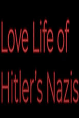 Love Life of Hitler's Nazis