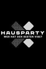 Hausparty X – Wer hat den besten Vibe?