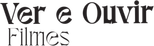 Ver e Ouvir Filmes