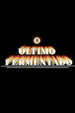 O Último Fermentado poster