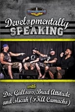 Poster for Developmentally Speaking With Doc Gallows, Brad Attitude & Camacho