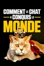 Poster for Comment le chat a conquis le monde 