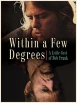 Poster for Within A Few Degrees: A Little Gest of Bob Frank 