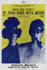 Poster for Omar and Cedric: If This Ever Gets Weird 