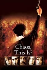 Poster for Chaos, This Is? 