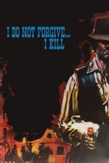 Poster for I Do Not Forgive... I Kill!
