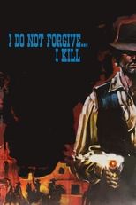 Poster for I Do Not Forgive... I Kill! 