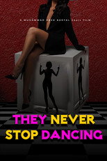 THEY NEVER STOP DANCING