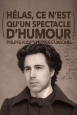 Poster for Philippe-Audrey Larrue-St-Jacques: Hélas, ce n'est qu'un spectacle d'humour 