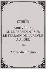 Poster for Arrivée de M. le président sur le terrain de la revue à Alger
