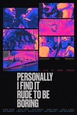 Personally I Find It Rude to Be Boring poster movie