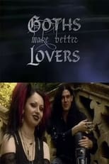 Poster for Goths Make Better Lovers