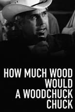 Poster for How Much Wood Would a Woodchuck Chuck 