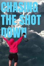 Chasing The Shot Down poster
