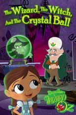 Poster for Dorothy and The Wizard of Oz: The Wizard, The Witch, and The Crystal Ball 