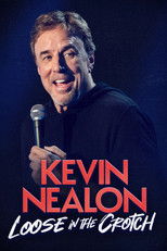 Kevin Nealon - Loose in the Crotch poster