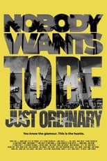 Poster for Nobody Wants To Be Just Ordinary