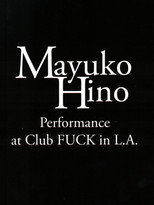 Mayuko Hino: Performance at Club FUCK in L.A. poster