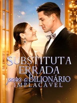 Substituta Errada para o Bilionário Implacável poster