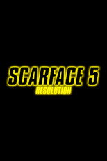 Scarface 5: Resolution