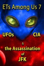 Poster for ETs Among Us 7: UFOs, CIA & the Assassination of JFK