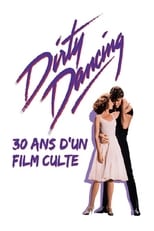 Poster for Dirty Dancing : 30 ans d'un film culte 