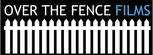 Over The Fence Films