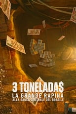 Poster di 3 Tonelada$: la grande rapina alla Banca Centrale del Brasile