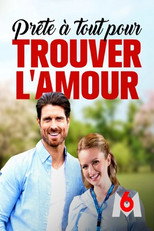 Pr&ecirc;te &agrave; tout pour trouver l'amour