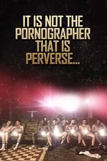 It is Not the Pornographer That is Perverse (2018)