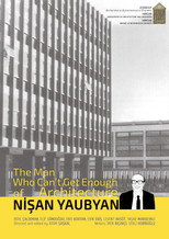 The Man Who Can't Get Enough of Architecture: Nişan Yaubyan poster