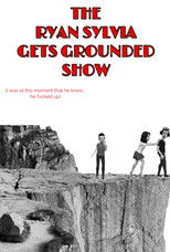 The Ryan Sylvia Gets Grounded Show poster