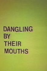 Poster for Dangling by Their Mouths