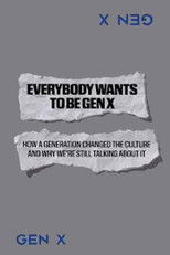 Everybody Wants to Be Gen X poster