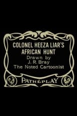 Poster for Colonel Heeza Liar's African Hunt 