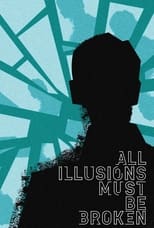 Poster for All Illusions Must Be Broken